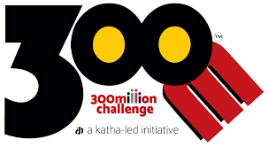 300 Million Challenge — a Katha-led initiative